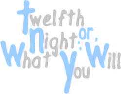 Twelfth-Night; or, What You Will (1601-1602)
